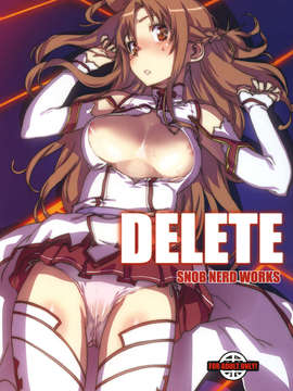 (C82) (同人誌) [SNOB NERD WORKS (さめだ小判)] DELETE (ソードアート_オンライン